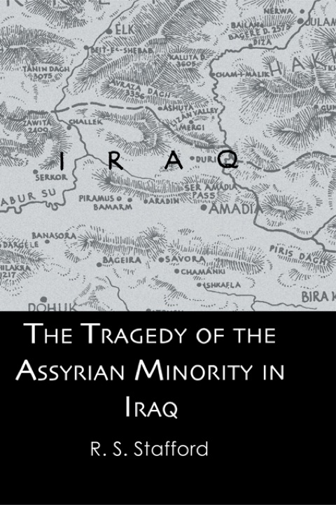 The Tragedy Of The Assyrian Minority In Iraq 1st Edition Rs Stafford