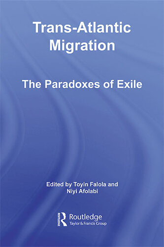 Transatlantic Migration The Paradoxes Of Exile Toyin Falola Niyi Afolabi