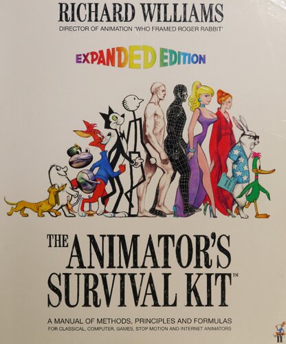 The Animators Survival Kit Expanded Edition A Manual Of Methods Principles And Formulas For Classical Computer Games Stop Motion And Internet Animators Expanded Edition Richard Williams