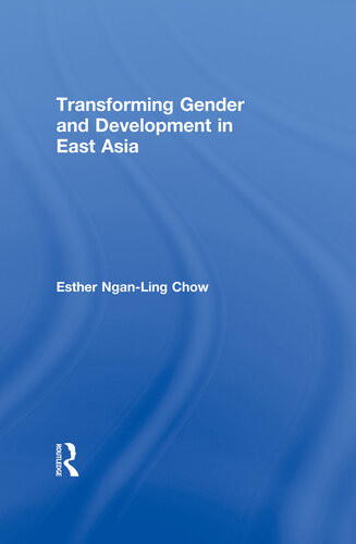 Transforming Gender And Development In East Asia Esther Nganling Chow