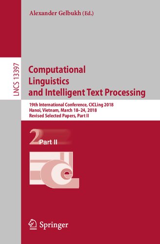 Computational Linguistics And Intelligent Text Processing 19th International Conference Cicling 2018 Hanoi Vietnam March 1824 2018 Revised Selected Papers Part Ii Alexander Gelbukh