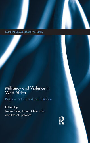 Militancy And Violence In West Africa Religion Politics And Radicalisation James Gow