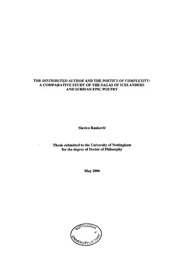 The Distributed Author And The Poetics Of Complexity A Comparative Study Of The Sagas Of Icelanders And Serbian Epic Poetry 1st Edition Slavica Rankovi
