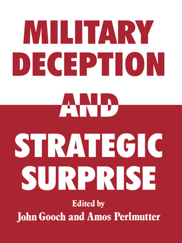 Military Deception And Strategic Surprise John Gooch