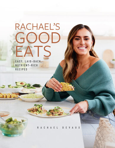 Rachaels Good Eats Easy Laidback Nutrientrich Recipes Rachael Devaux