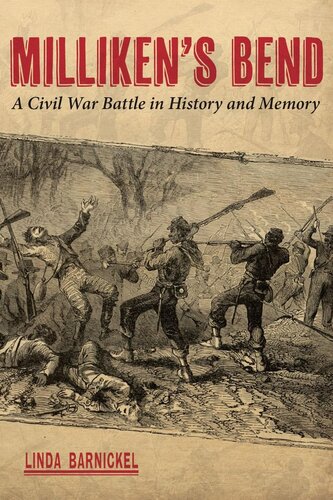 Millikens Bend A Civil War Battle In History And Memory Linda Barnickel