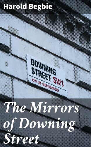The Mirrors Of Downing Street Harold Begbie