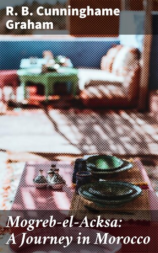Mogrebelacksa A Journey In Morocco R B Cunninghame Graham