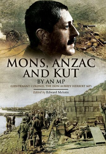 Mons Anzac And Kut By An Mp Lieutenant Colonel The Hon Aubrey Herbert Mp Edward Melotte