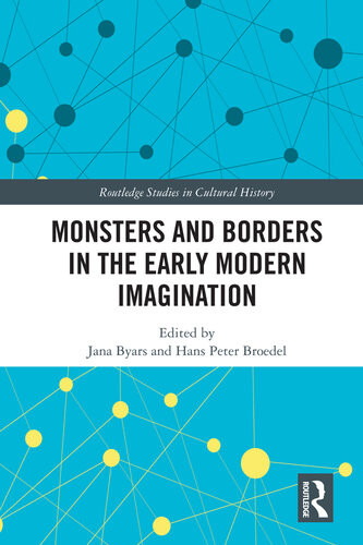 Monsters And Borders In The Early Modern Imagination Jana Byars