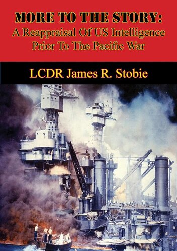 More To The Story A Reappraisal Of Us Intelligence Prior To The Pacific War Lcdr James R Stobie