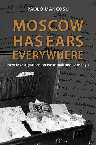 Moscow Has Ears Everywhere New Investigations On Pasternak And Ivinskaya Paolo Mancosu
