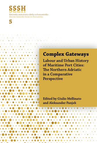 Complex Gateways Labour And Urban History Of Maritime Port Cities The Northern Adriatic In A Comparative Perspective Giulio Mellinato