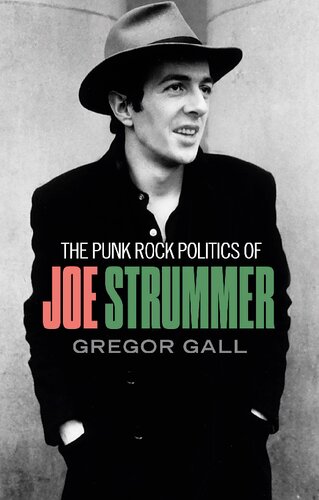 The Punk Rock Politics Of Joe Strummer Radicalism Resistance And Rebellion Gregor Gall