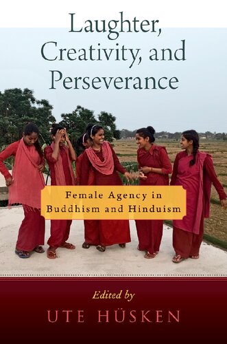 Laughter Creativity And Perseverance Female Agency In Buddhism And Hinduism Ute Hsken Editor