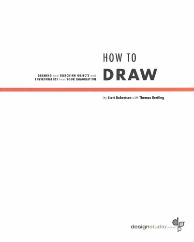 How To Draw Drawing And Sketching Objects And Environments From Your Imagination Scott Robertson And Thomas Bertling