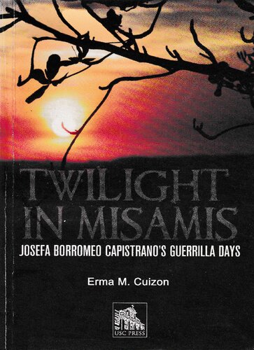 Twilight In Misamis Josefa Borromeo Capistranos Guerrilla Days Erma M Cuizon
