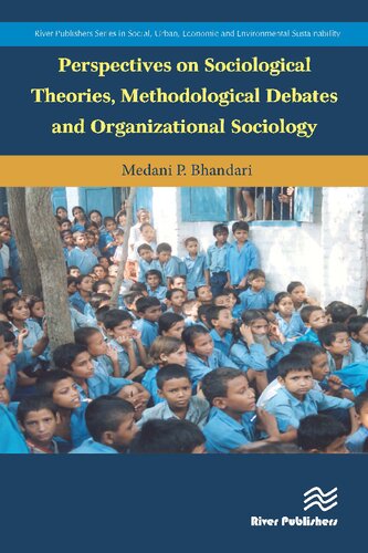 Perspectives On Sociological Theories Methodological Debates And Organizational Sociology Medani P Bhandari