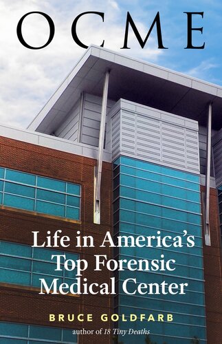 Ocme Life In Americas Top Forensic Medical Center Bruce Goldfarb