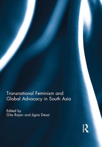 Transnational Feminism And Global Advocacy In South Asia Gita Rajan