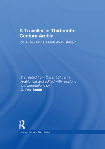A Traveller In Thirteenthcentury Arabia Ibn Almujawirs Tarikh Almustabsir G Rex Smith