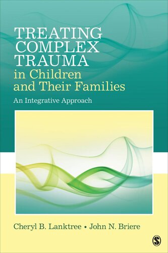 Treating Complex Trauma In Children And Their Families Cheryl B Lanktree