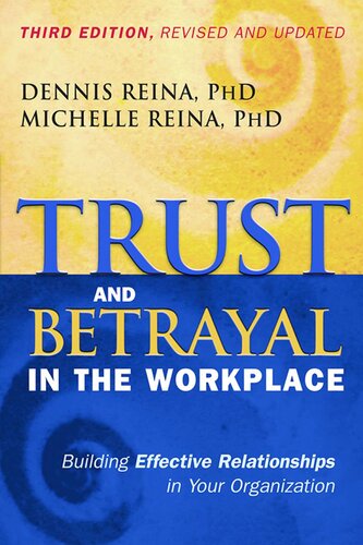 Trust And Betrayal In The Workplace Dennis Reina Phd Michelle Reina Phd