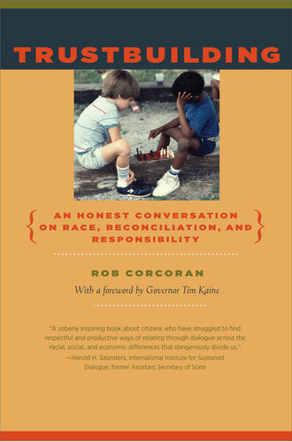 Trustbuilding An Honest Conversation On Race Reconciliation And Responsibility Rob Corcoran