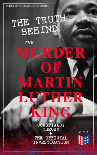The Truth Behind The Murder Of Martin Luther King Conspiracy Theory The Official Investigation United States Department Of Justice
