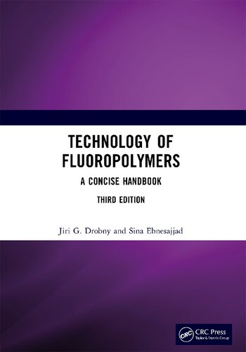 Technology Of Fluoropolymers A Concise Handbook 3rd Edition Jiri G Drobny