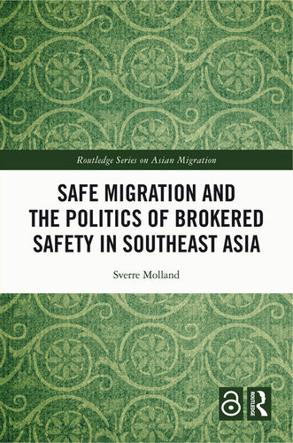 Safe Migration And The Politics Of Brokered Safety In Southeast Asia Sverre Molland