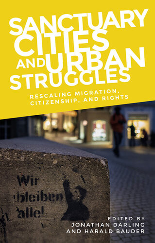 Sanctuary Cities And Urban Struggles Jonathan Darling Harald Bauder