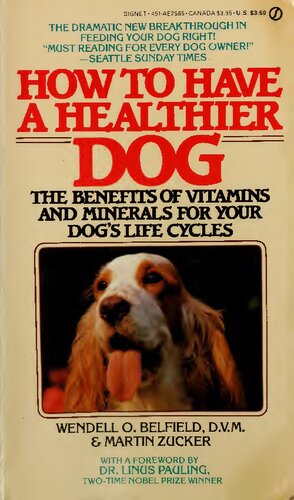 How To Have A Healthier Dog The Benefits Of Vitamins And Minerals For Your Dogs Life Cycles Orthomolecular Medicine Wendell O Belfield