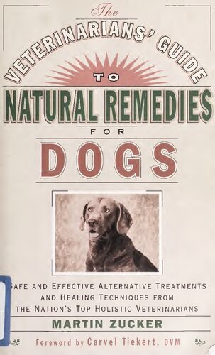 Veterinarians Guide To Natural Remedies For Dogs Safe And Effective Alternative Treatments And Healing Techniques From The Nations Top Holistic Veterinarians Orthomolecular Medicine 1st Edition Martin Zucker