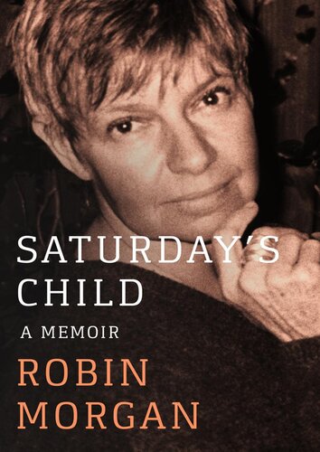 Saturdays Child A Memoir Robin Morgan