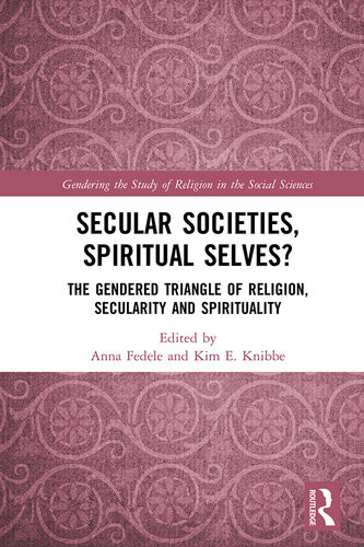 Secular Societies Spiritual Selves The Gendered Triangle Of Religion Secularity And Spirituality Anna Fedele