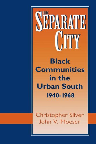 The Separate City Black Communities In The Urban South 19401968 Christopher Silver John V Moeser