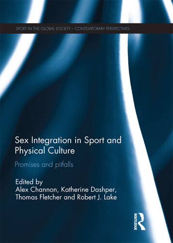 Sex Integration In Sport And Physical Culture 1st Edition Alex Channon