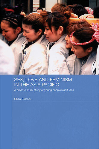 Sex Love And Feminism In The Asia Pacific Chilla Bulbeck