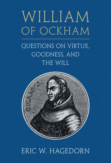 William Of Ockham Questions On Virtue Goodness And The Will William Of Ockham