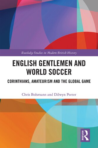 English Gentlemen And World Soccer Corinthians Amateurism And The Global Game Chris Bolsmann