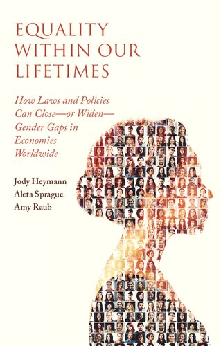 Equality Within Our Lifetimes How Laws And Policies Can Closeor Widengender Gaps In Economies Worldwide Jody Heymann