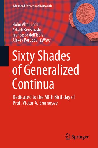 Sixty Shades Of Generalized Continua Dedicated To The 60th Birthday Of Prof Victor A Eremeyev Holm Altenbach