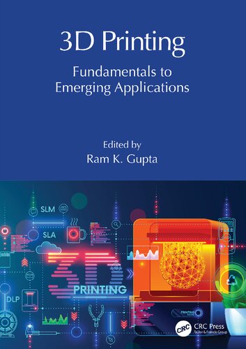 3d Printing Fundamentals To Emerging Applications Ram K Gupta