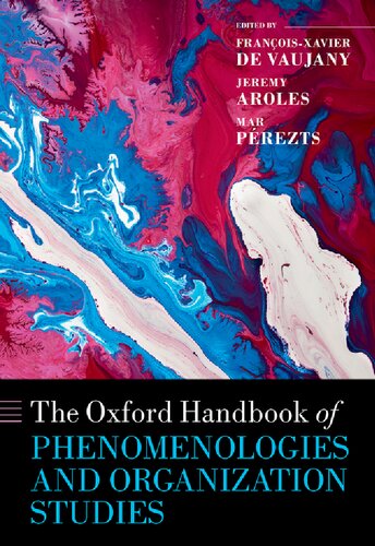 The Oxford Handbook Of Phenomenologies And Organization Studies Franoisxavier De Vaujany