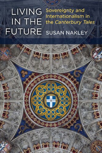 Living In The Future Sovereignty And Internationalism In The Canterbury Tales Susan Nakley
