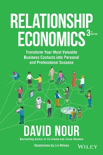 Relationship Economics Transform Your Most Valuable Business Contacts Into Personal And Professional Success 3rd Edition David Nour