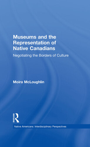 Museums And The Representation Of Native Canadians Moira Mcloughlin