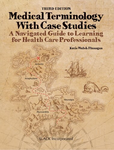 Medical Terminology With Case Studies A Navigated Guide To Learning For Health Care Professionals 3rd Edition Katie Walsh Flanagan Edd Lat Atc