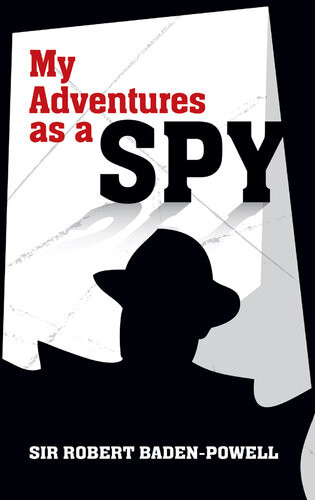 My Adventures As A Spy Robert Badenpowell